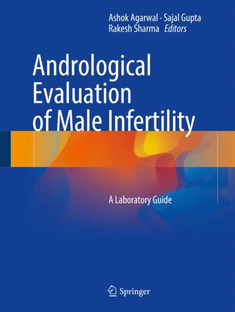 Rakesh Sharma, Sajal Gupta, Ashok Agarwal - Andrological Evaluation of Male Infertility, E-bok