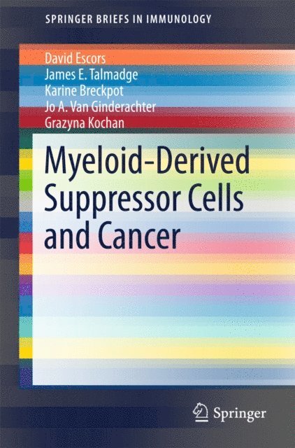 Grazyna Kochan, Jo A. Van Ginderachter, Karine Breckpot, James E. Talmadge, David Escors - Myeloid-Derived Suppressor Cells and Cancer, E-bok