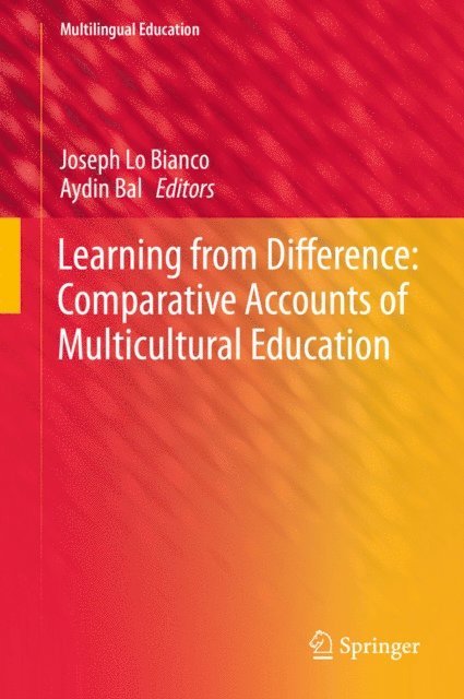 Aydin Bal, Joseph Lo Bianco - Learning from Difference: Comparative Accounts of Multicultural Education, E-bok