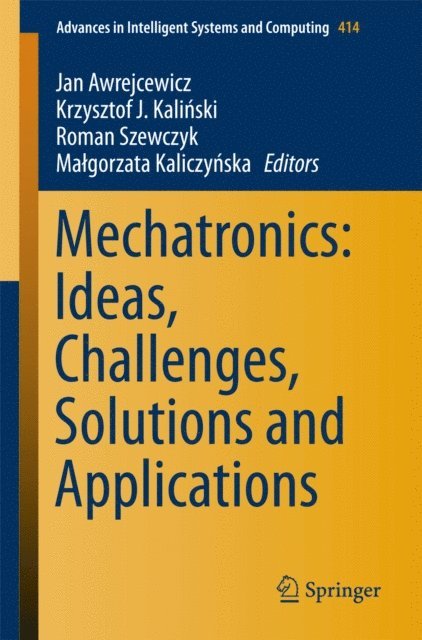 Malgorzata Kaliczynska, Roman Szewczyk, Krzysztof J. Kalinski, Jan Awrejcewicz - Mechatronics: Ideas, Challenges, Solutions and Applications, E-bok