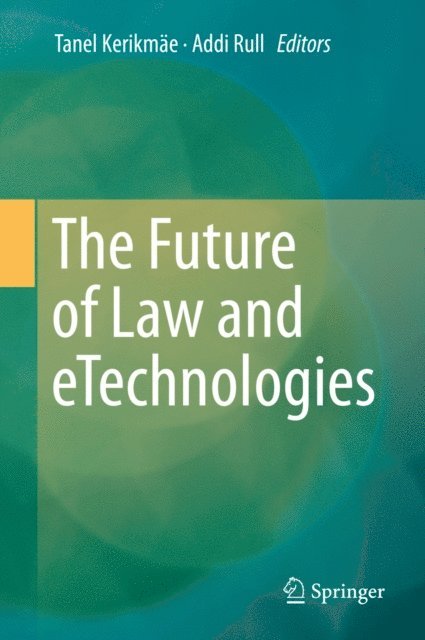 Addi Rull, Tanel Kerikmae - Future of Law and eTechnologies, E-bok