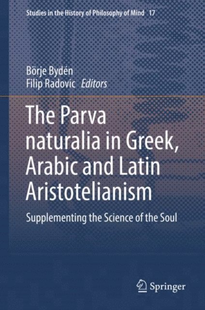 Filip Radovic, Borje Byden - Parva naturalia in Greek, Arabic and Latin Aristotelianism, E-bok