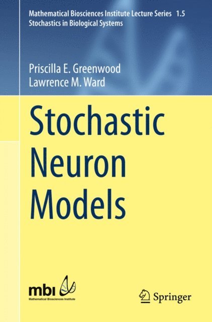 Lawrence M. Ward, Priscilla E. Greenwood - Stochastic Neuron Models, E-bok