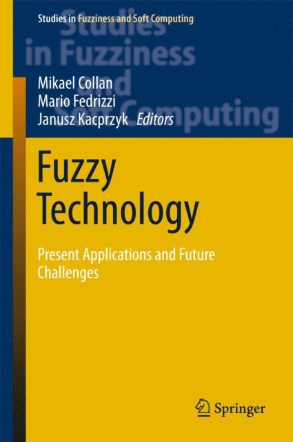 Janusz Kacprzyk, Mario Fedrizzi, Mikael Collan - Fuzzy Technology, E-bok