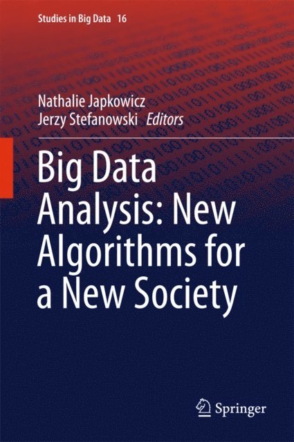 Jerzy Stefanowski, Nathalie Japkowicz - Big Data Analysis: New Algorithms for a New Society, E-bok