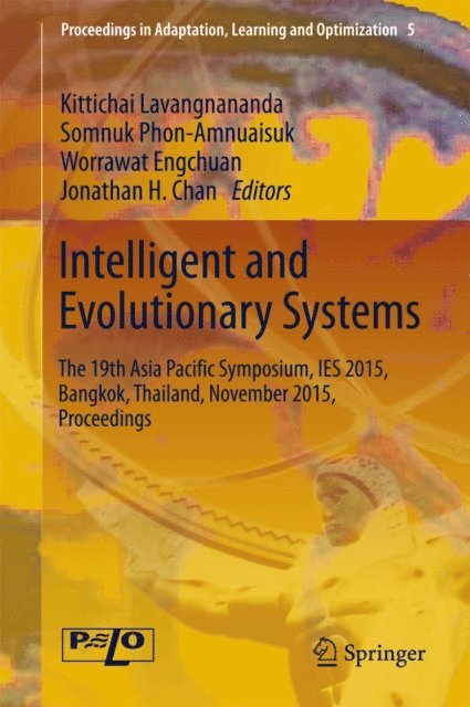 Jonathan H. Chan, Worrawat Engchuan, Somnuk Phon-Amnuaisuk, Kittichai Lavangnananda - Intelligent and Evolutionary Systems, E-bok