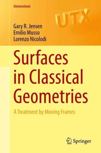 Lorenzo Nicolodi, Emilio Musso, Gary R. Jensen - Surfaces in Classical Geometries, E-bok