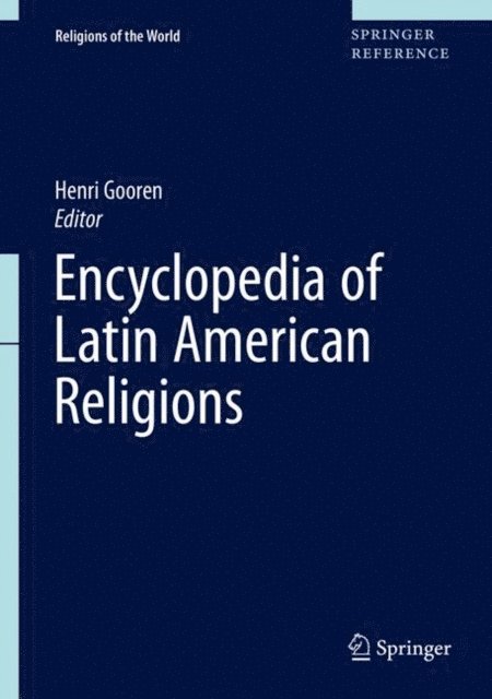 Henri Gooren - Encyclopedia of Latin American Religions, E-bok