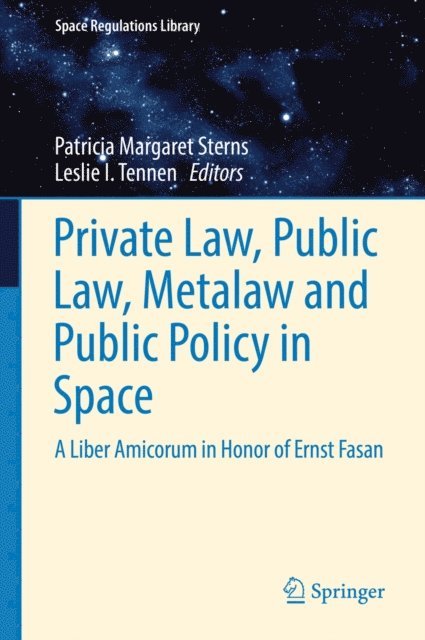 Leslie I. Tennen, Patricia Margaret Sterns - Private Law, Public Law, Metalaw and Public Policy in Space, E-bok