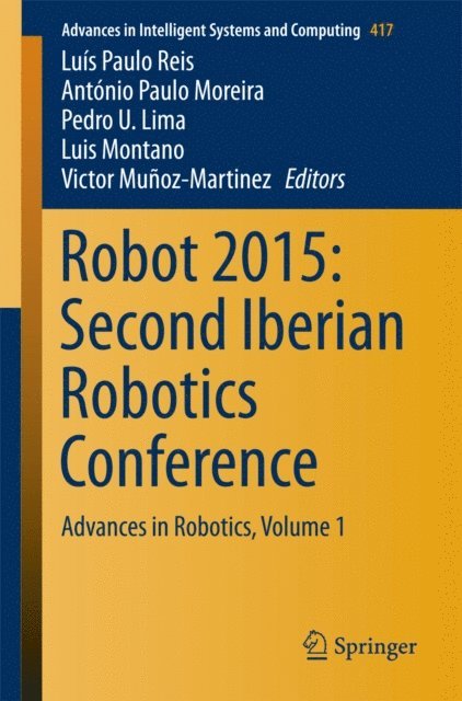 Victor Munoz-Martinez, Luis Montano, Pedro U. Lima, Antonio Paulo Moreira, Luis Paulo Reis - Robot 2015: Second Iberian Robotics Conference, E-bok