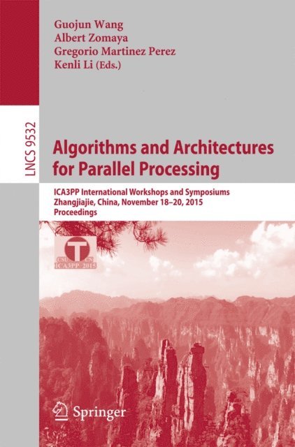 Kenli Li, Gregorio Martinez, Albert Zomaya, Guojin Wang - Algorithms and Architectures for Parallel Processing, E-bok