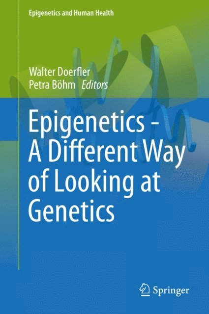 Petra Bohm, Walter Doerfler - Epigenetics - A Different Way of Looking at Genetics, E-bok
