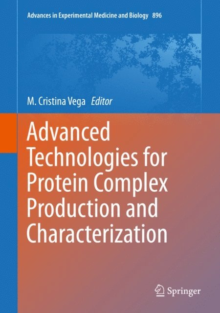 M. Cristina Vega - Advanced Technologies for Protein Complex Production and Characterization, E-bok