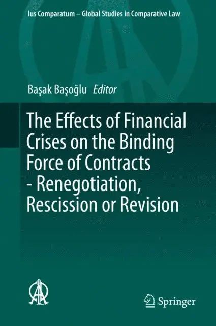 Basak Basoglu - Effects of Financial Crises on the Binding Force of Contracts - Renegotiation, Rescission or Revision, E-bok. Tillgänglighet: Lägg i varukorg