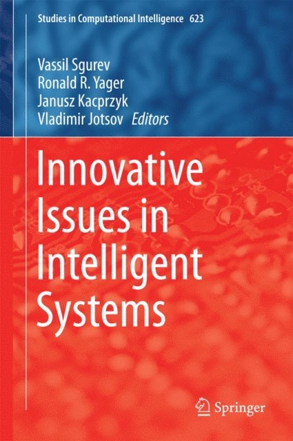 Vladimir Jotsov, Janusz Kacprzyk, Ronald R. Yager, Vassil Sgurev - Innovative Issues in Intelligent Systems, E-bok