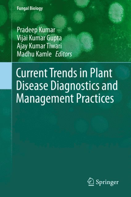 Madhu Kamle, Ajay Kumar Tiwari, Vijai Kumar Gupta, Pradeep Kumar - Current Trends in Plant Disease Diagnostics and Management Practices, E-bok