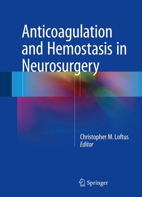 Christopher M. Loftus - Anticoagulation and Hemostasis in Neurosurgery, E-bok