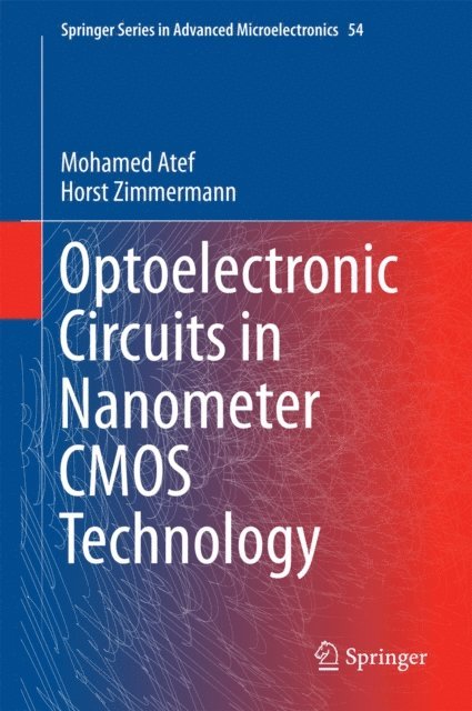 Horst Zimmermann, Mohamed Atef - Optoelectronic Circuits in Nanometer CMOS Technology, E-bok