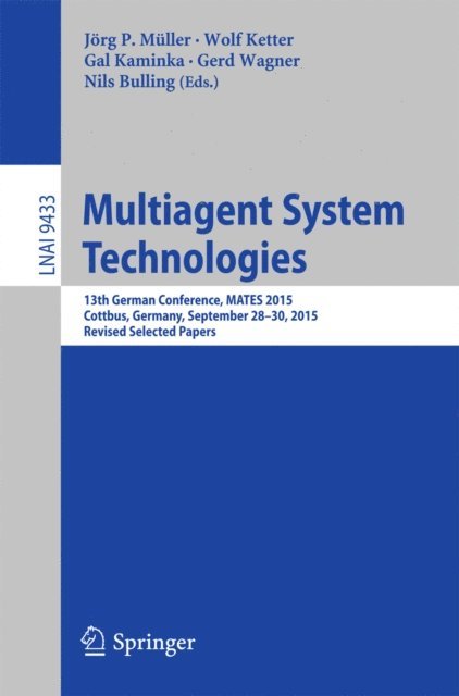 Nils Bulling, Gerd Wagner, Gal Kaminka, Wolf Ketter, Jorg P. Muller - Multiagent System Technologies, E-bok