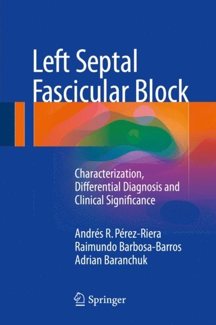Adrian Baranchuk, Raimundo Barbosa-Barros, Andres R. Perez-Riera - Left Septal Fascicular Block, E-bok