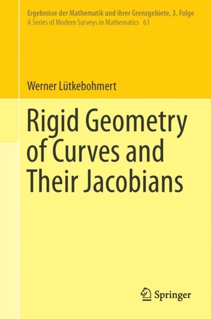 Werner Lutkebohmert - Rigid Geometry of Curves and Their Jacobians, E-bok