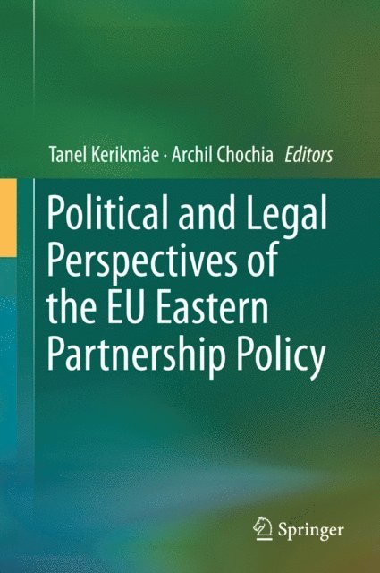 Archil Chocia, Tanel Kerikmae - Political and Legal Perspectives of the EU Eastern Partnership Policy, E-bok