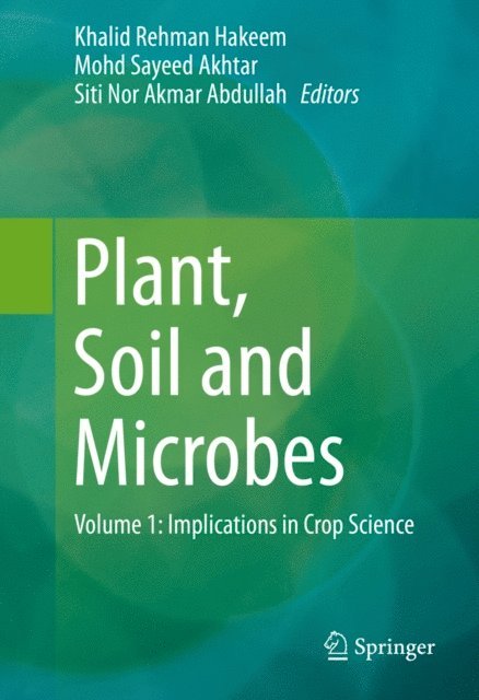 Siti Nor Akmar Abdullah, Mohd Sayeed Akhtar, Khalid Rehman Hakeem - Plant, Soil and Microbes, E-bok