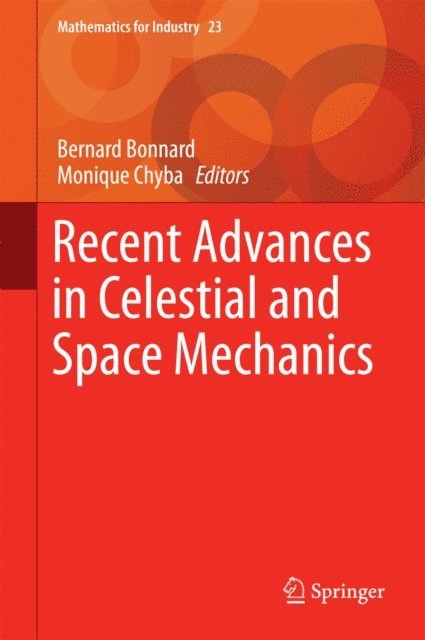 Monique Chyba, Bernard Bonnard - Recent Advances in Celestial and Space Mechanics, E-bok