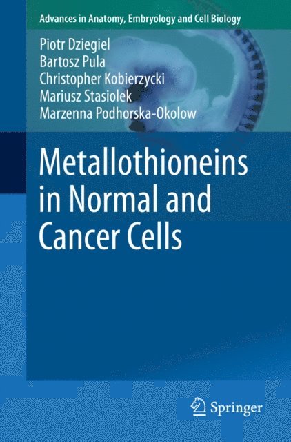 Marzenna Podhorska-Okolow, Mariusz Stasiolek, Christopher Kobierzycki, Bartosz Pula, Piotr Dziegiel - Metallothioneins in Normal and Cancer Cells, E-bok