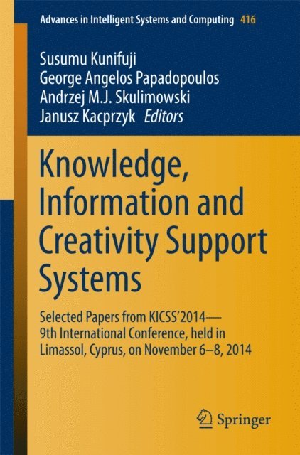 Janusz Kacprzyk, Andrzej M.J. Skulimowski, George Angelos Papadopoulos, Susumu Kunifuji - Knowledge, Information and Creativity Support Systems, E-bok