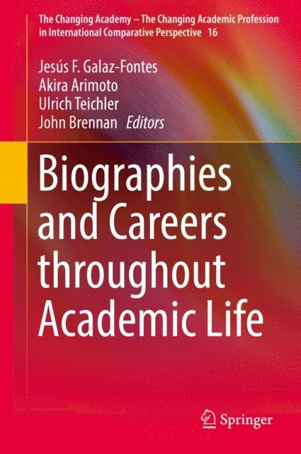 John Brennan, Ulrich Teichler, Akira Arimoto, Jesus F Galaz-Fontes - Biographies and Careers throughout Academic Life, E-bok