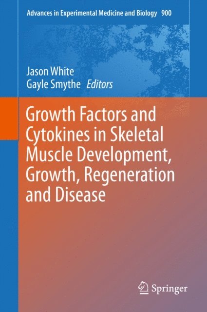 Gayle Smythe, Jason White - Growth Factors and Cytokines in Skeletal Muscle Development, Growth, Regeneration and Disease, E-bok