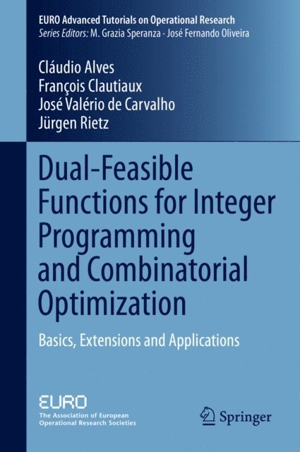 Jurgen Rietz, Jose Valerio de Carvalho, Francois Clautiaux, Claudio Alves - Dual-Feasible Functions for Integer Programming and Combinatorial Optimization, E-bok