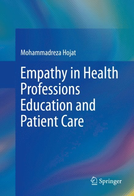 Mohammadreza Hojat - Empathy in Health Professions Education and Patient Care, E-bok. Tillgänglighet: Lägg i varukorg