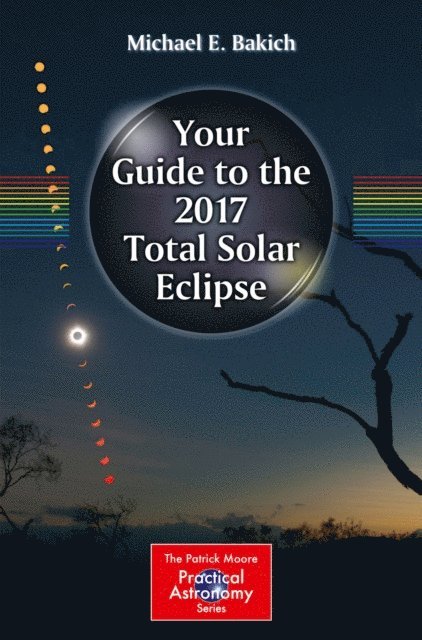 Michael E. Bakich - Your Guide to the 2017 Total Solar Eclipse, E-bok