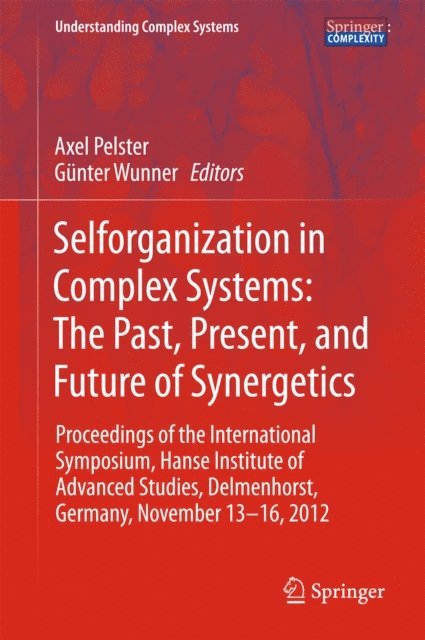 Axel Pelster, Gunter Wunner - Selforganization in Complex Systems: The Past, Present, and Future of Synergetics, E-bok