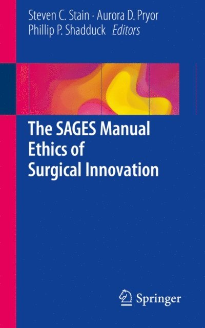 Phillip P. Shadduck, Aurora D. Pryor, Steven C. Stain - SAGES Manual Ethics of Surgical Innovation, E-bok