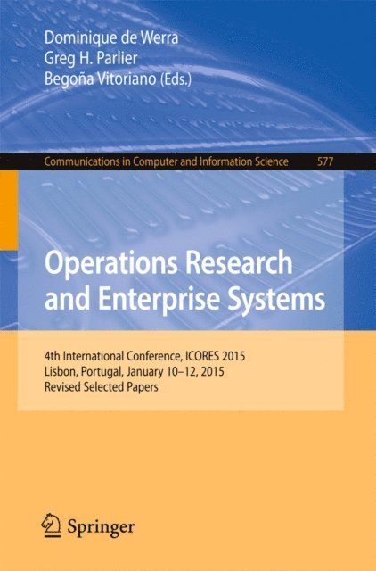 Begona Vitoriano, Greg H. Parlier, Dominique De Werra - Operations Research and Enterprise Systems, E-bok