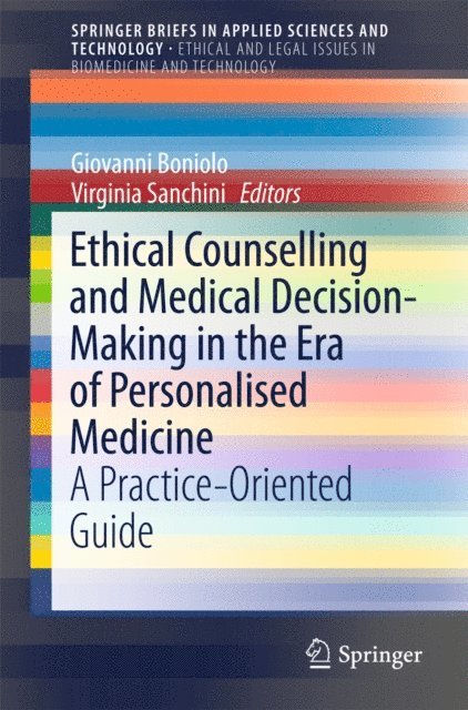 Virginia Sanchini, Giovanni Boniolo - Ethical Counselling and Medical Decision-Making in the Era of Personalised Medicine, E-bok