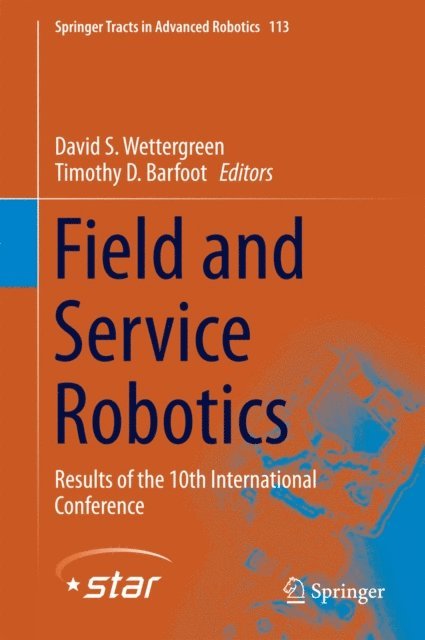 Timothy D. Barfoot, David S. Wettergreen - Field and Service Robotics, E-bok