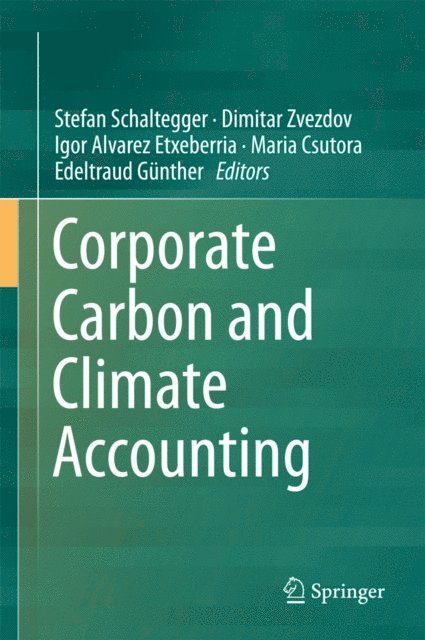 Edeltraud Gunther, Maria Csutora, Igor Alvarez Etxeberria, Dimitar Zvezdov, Stefan Schaltegger - Corporate Carbon and Climate Accounting, E-bok