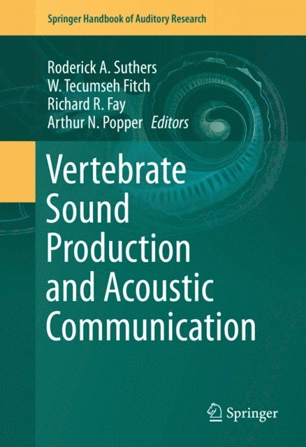 Arthur N. Popper, Richard R. Fay, W. Tecumseh Fitch, Roderick A. Suthers - Vertebrate Sound Production and Acoustic Communication, E-bok