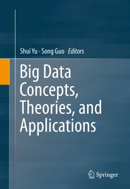 Song Guo, Shui Yu - Big Data Concepts, Theories, and Applications, E-bok