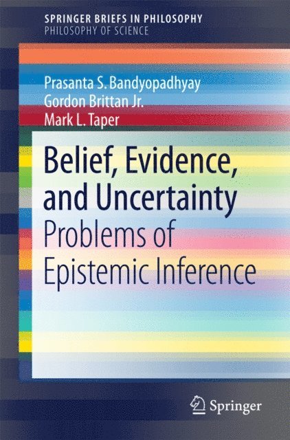 Mark L. Taper, Gordon Brittan Jr., Prasanta S. Bandyopadhyay - Belief, Evidence, and Uncertainty, E-bok