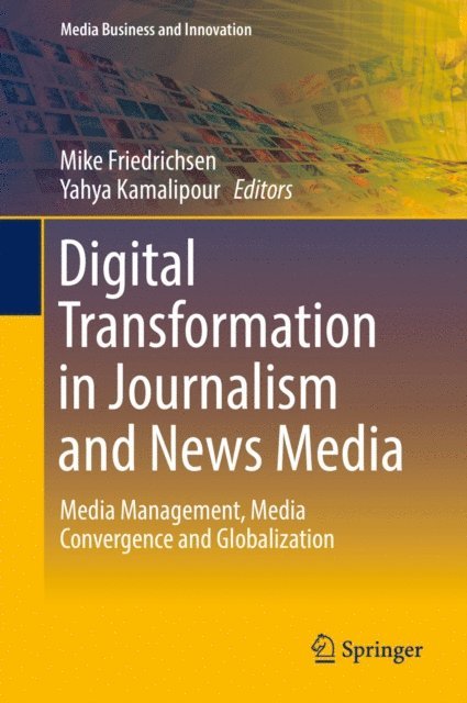 Yahya Kamalipour, Mike Friedrichsen - Digital Transformation in Journalism and News Media, E-bok