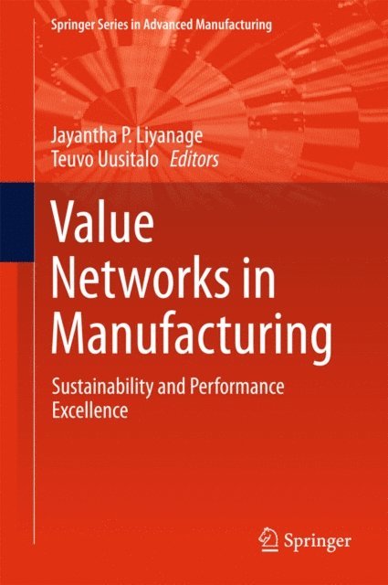 Teuvo Uusitalo, Jayantha P Liyanage - Value Networks in Manufacturing, E-bok