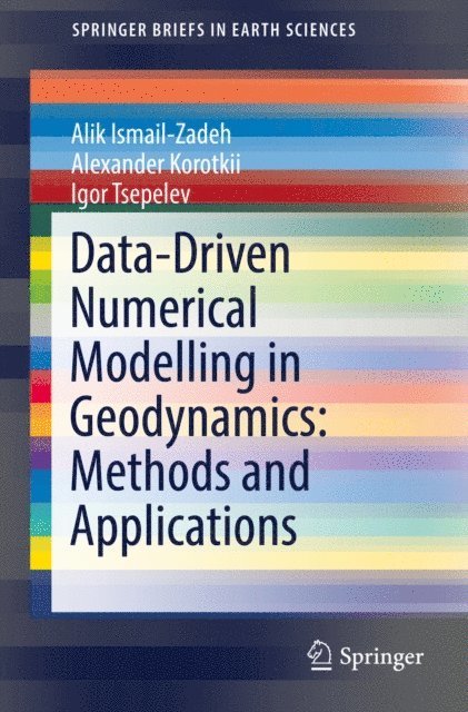 Igor Tsepelev, Alexander Korotkii, Alik Ismail-Zadeh - Data-Driven Numerical Modelling in Geodynamics: Methods and Applications, E-bok