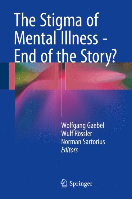 Norman Sartorius, Wulf Rossler, Wolfgang Gaebel - Stigma of Mental Illness - End of the Story?, E-bok