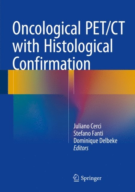 Dominique Delbeke, Stefano Fanti, Juliano Cerci - Oncological PET/CT with Histological Confirmation, E-bok