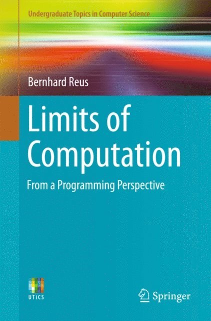 Bernhard Reus - Limits of Computation, E-bok